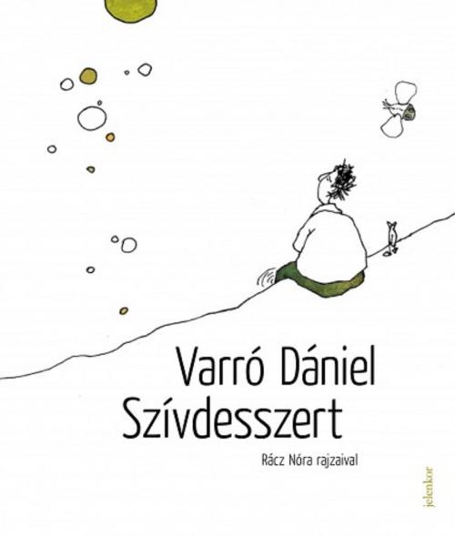 Cover of the book Szívdesszert by Varró Dániel, Jelenkor Kiadó