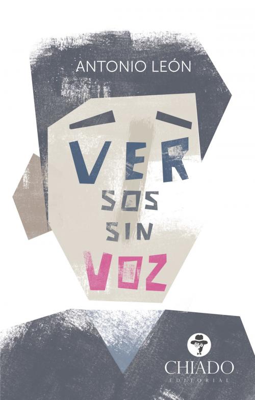Cover of the book Versos sin voz by Antonio León, ChiadoEditorial