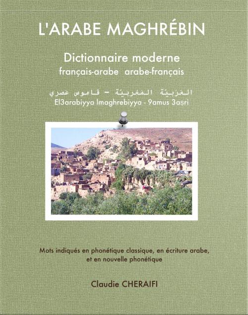 Cover of the book L'ARABE MAGHRÉBIN Dictionnaire moderne français-arabe arabe-français by Claudie CHERAIFI, Claudie CHERAIFI