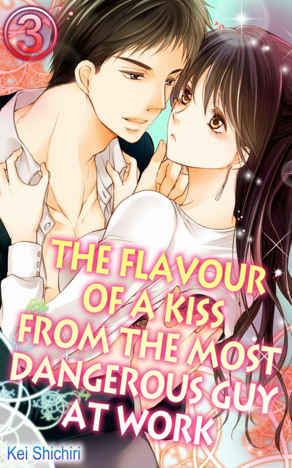 Big bigCover of The Flavour of a Kiss from the Most Dangerous Guy at Work Vol.3 (TL Manga)