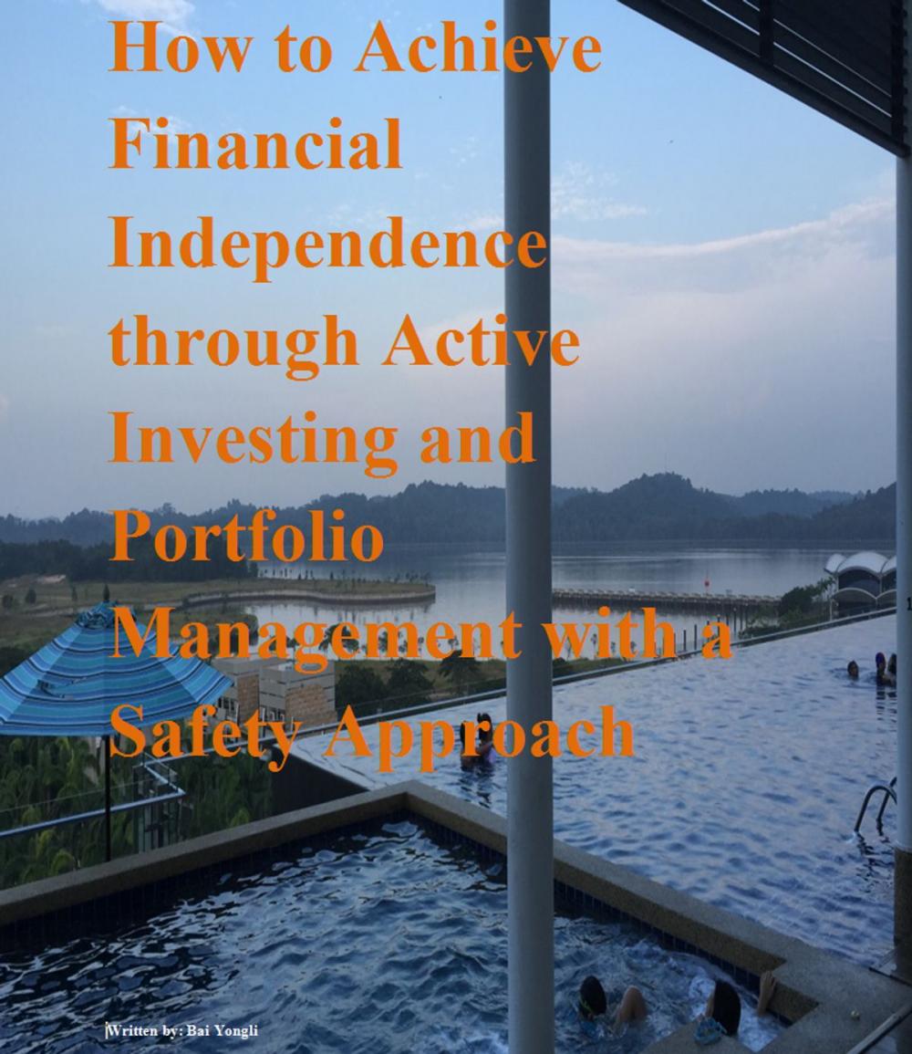 Big bigCover of How to achieve financial independence through active investing and portfolio management with a safety approach