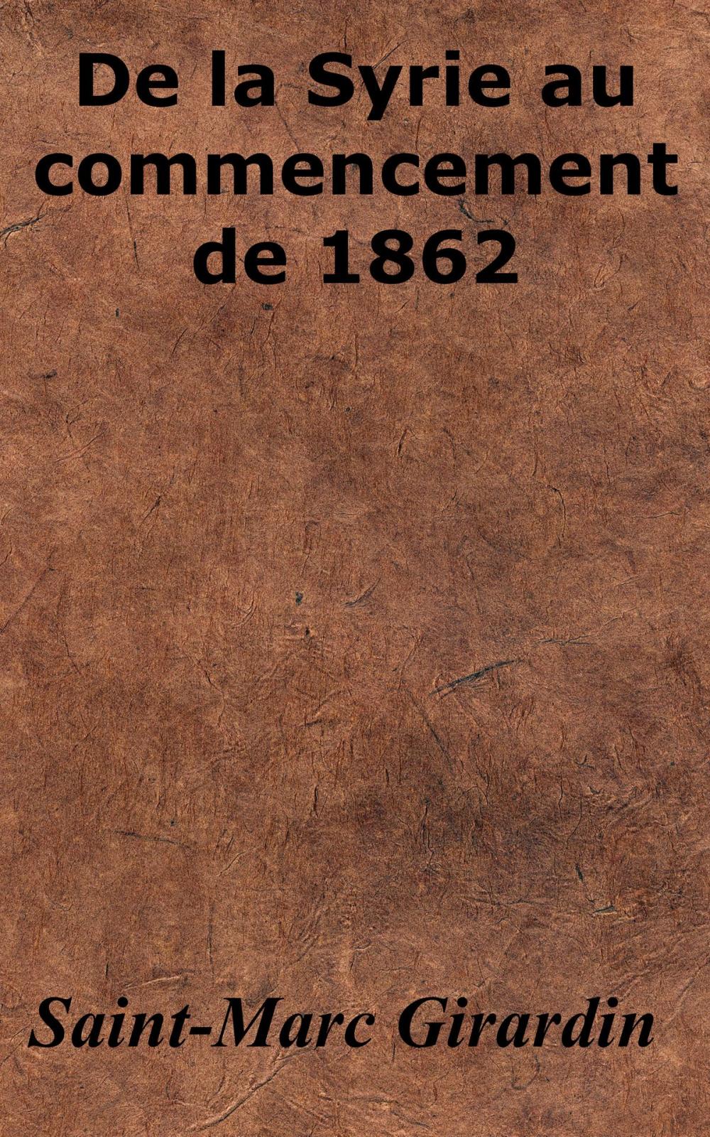 Big bigCover of De la Syrie au commencement de 1862