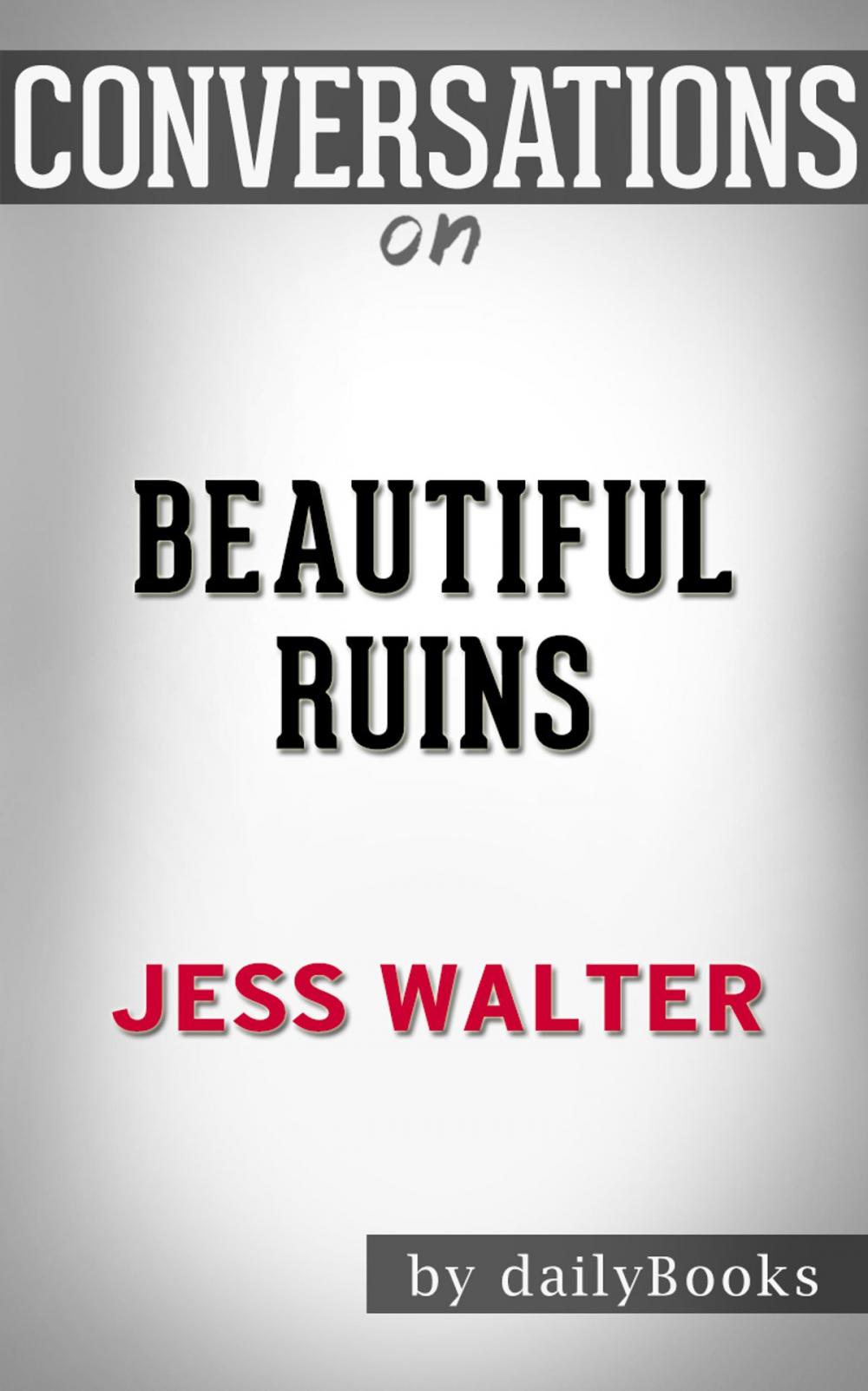 Big bigCover of Conversations on Beautiful Ruins: by Jess Walter | Conversation Starters