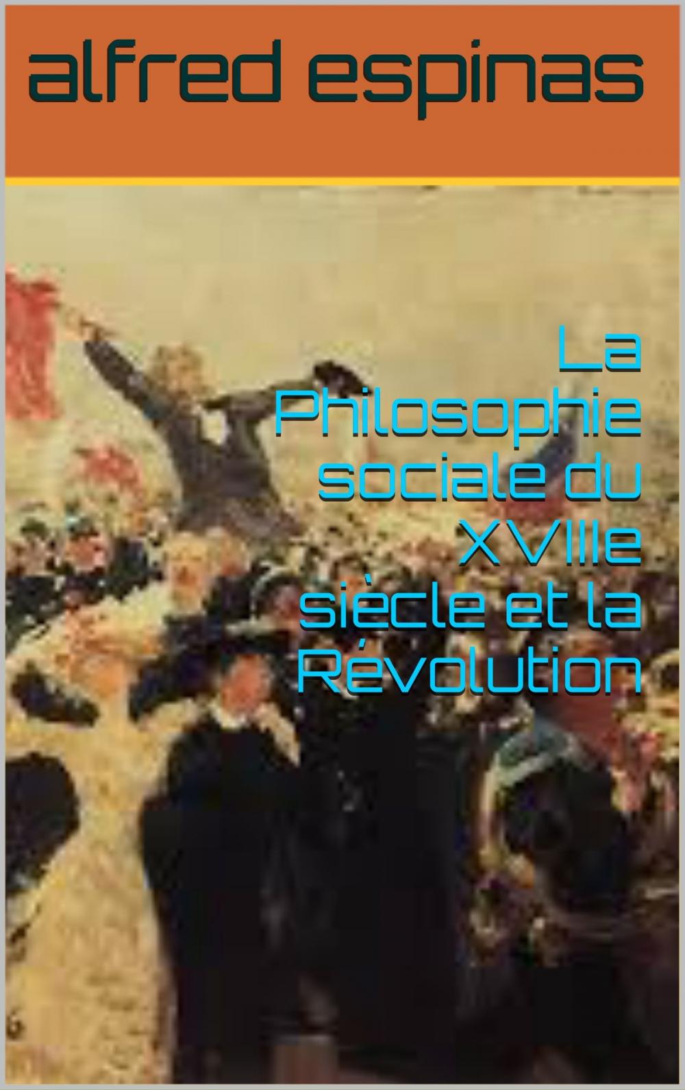 Big bigCover of La Philosophie sociale du XVIIIe siècle et la Révolution