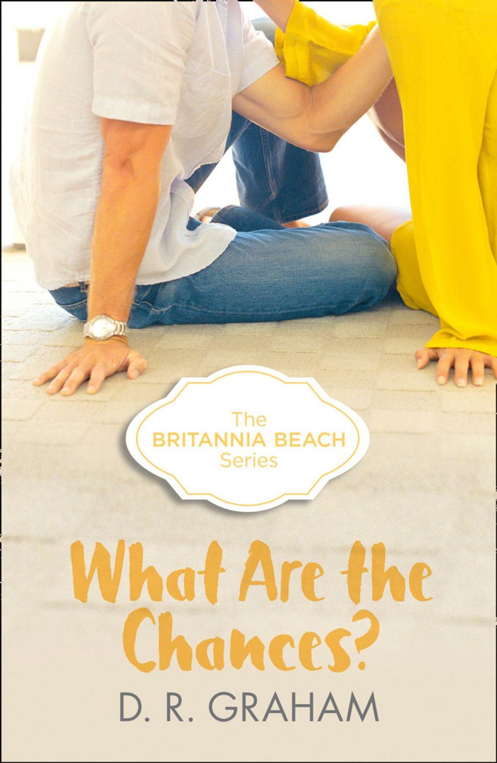 Big bigCover of What Are The Chances? (Britannia Beach, Book 2)