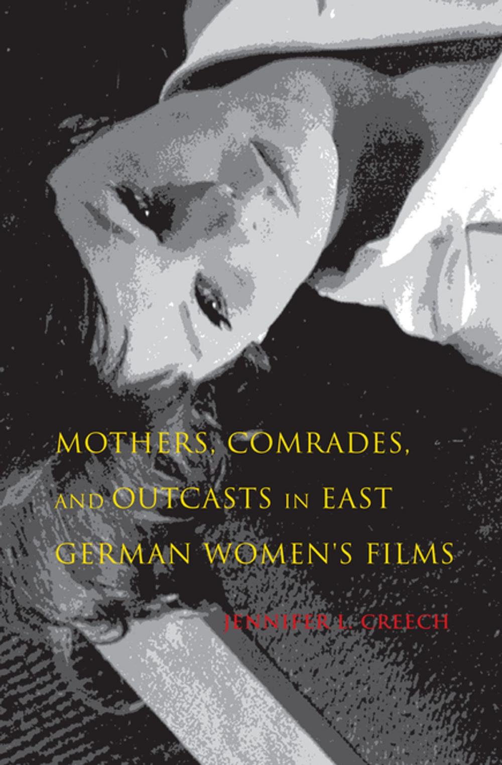 Big bigCover of Mothers, Comrades, and Outcasts in East German Women's Film