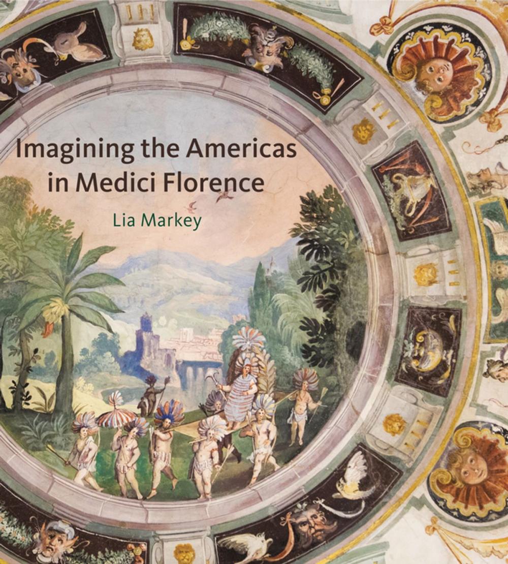 Big bigCover of Imagining the Americas in Medici Florence