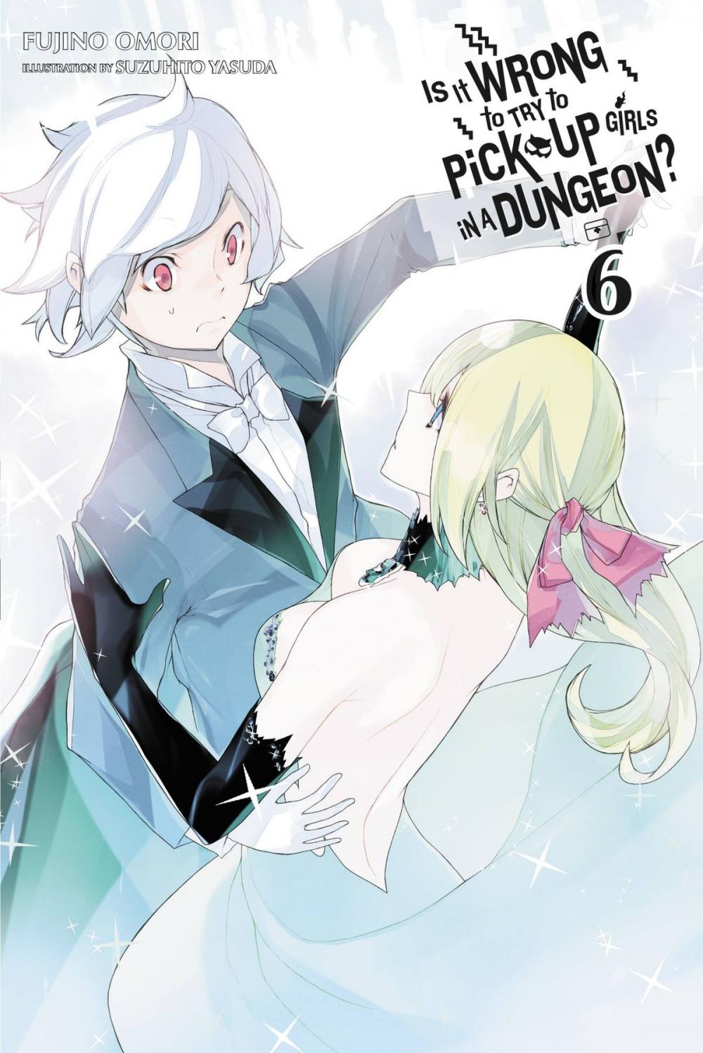 Big bigCover of Is It Wrong to Try to Pick Up Girls in a Dungeon?, Vol. 6 (light novel)