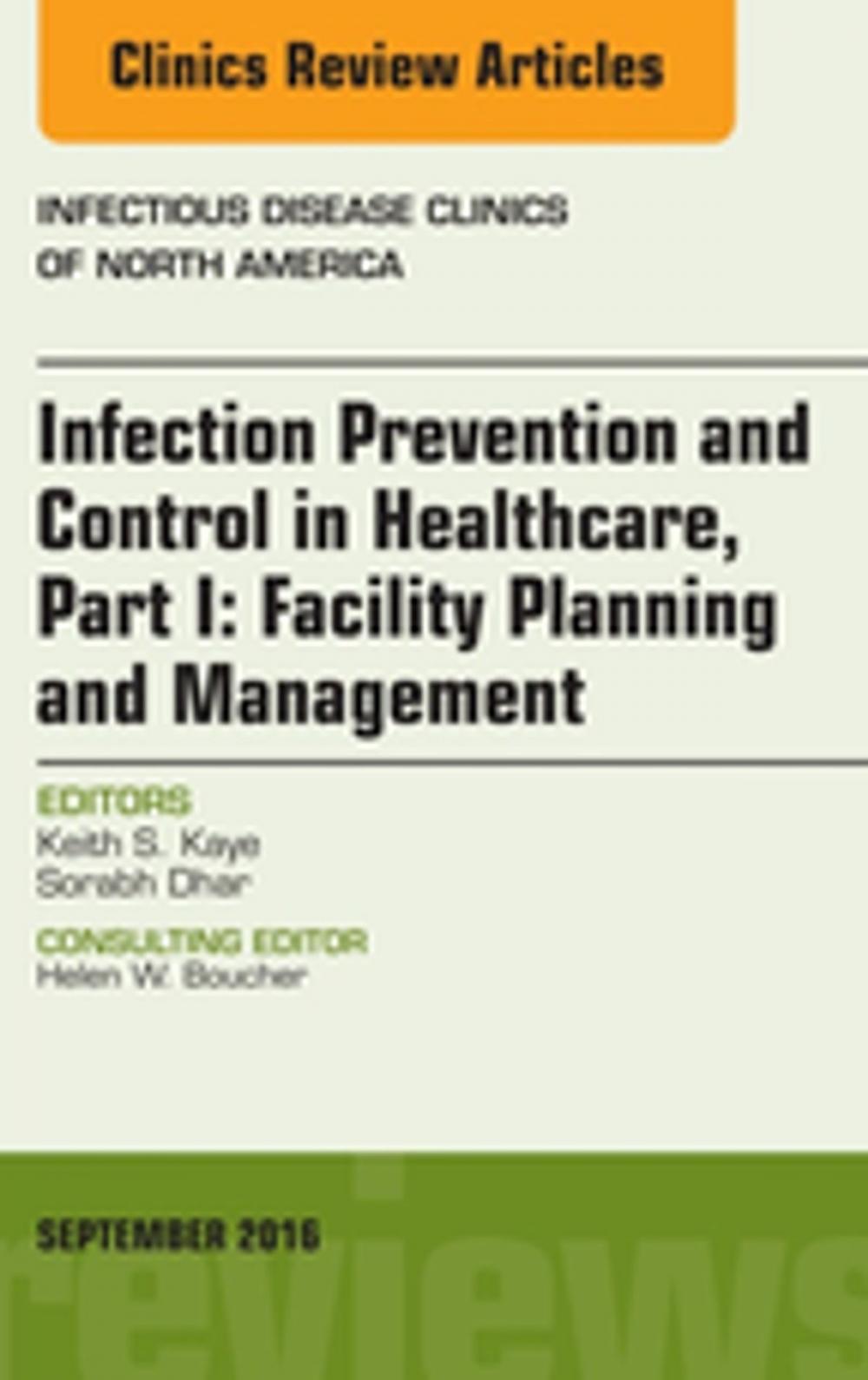 Big bigCover of Infection Prevention and Control in Healthcare, Part I: Facility Planning and Management, An Issue of Infectious Disease Clinics of North America, E-Book