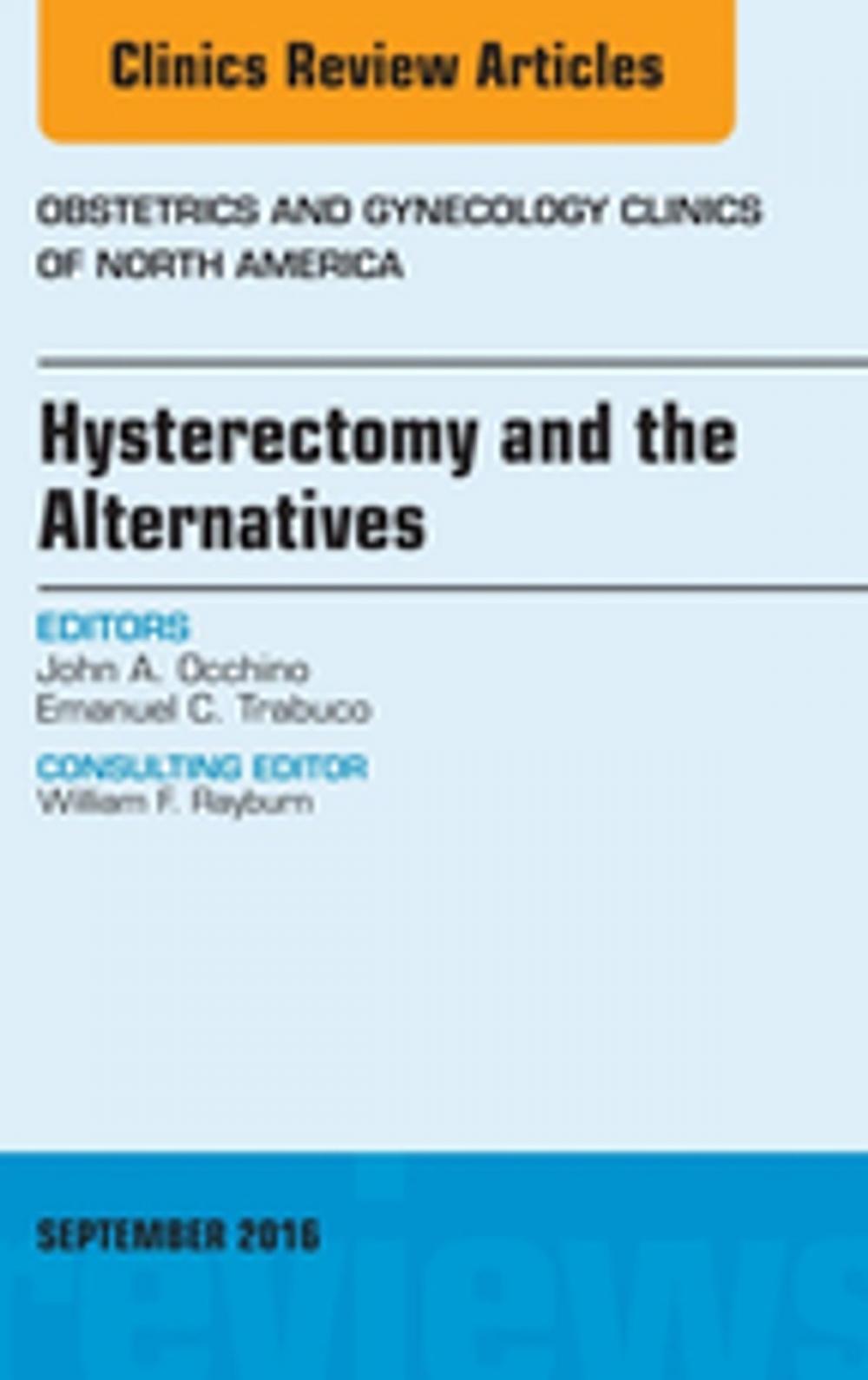 Big bigCover of Hysterectomy and the Alternatives, An Issue of Obstetrics and Gynecology Clinics of North America, E-Book