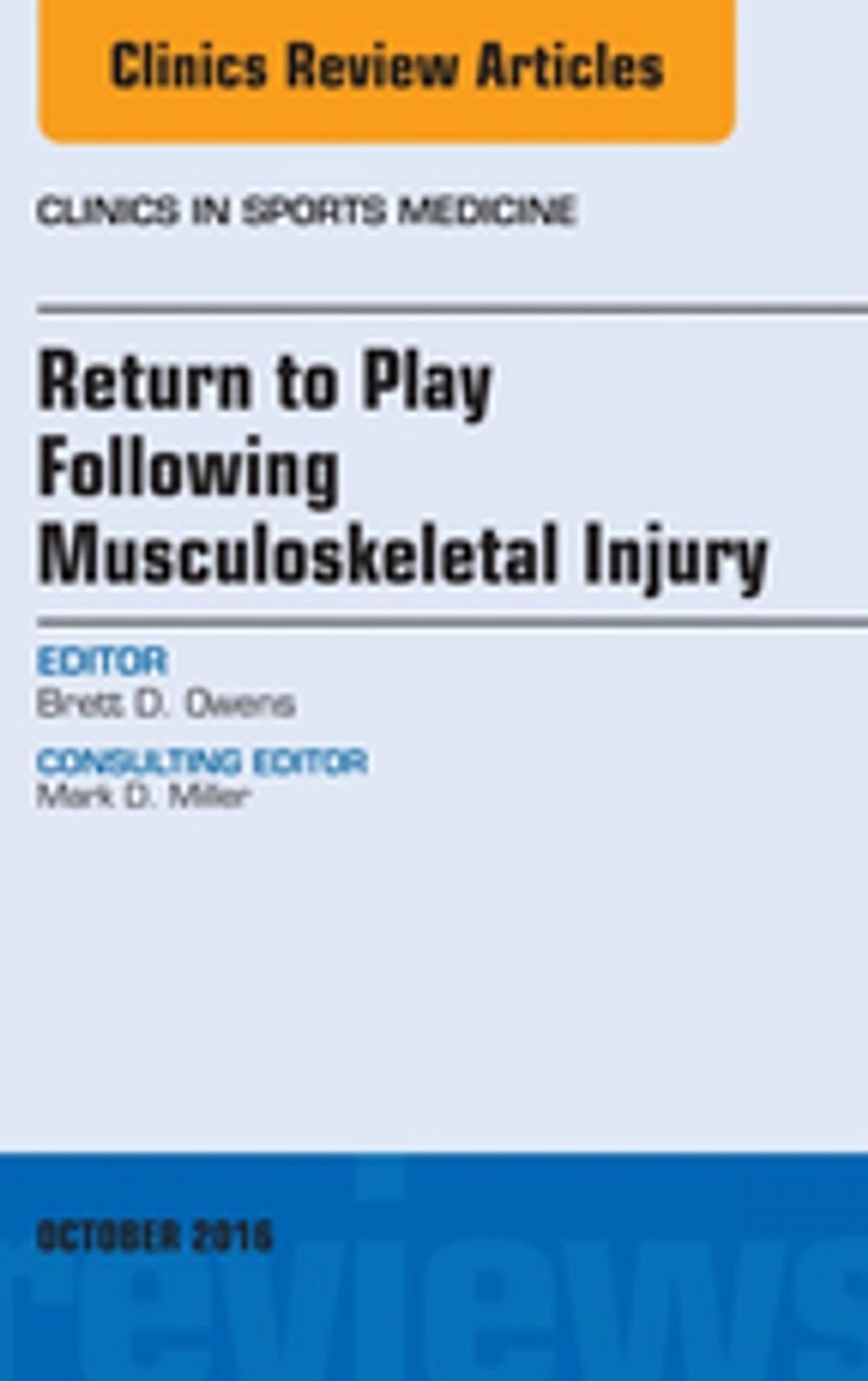 Big bigCover of Return to Play Following Musculoskeletal Injury, An Issue of Clinics in Sports Medicine, E-Book