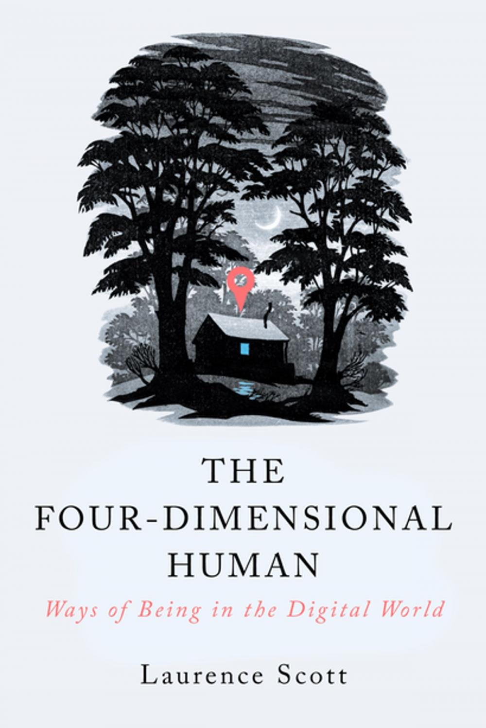 Big bigCover of The Four-Dimensional Human: Ways of Being in the Digital World