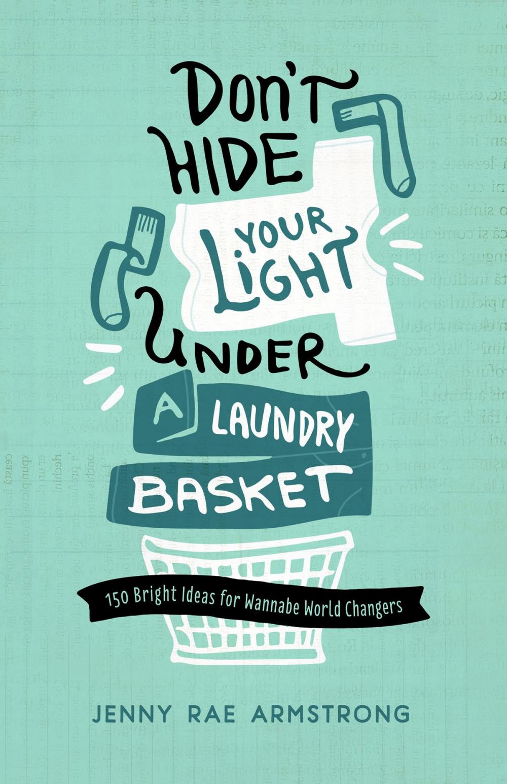 Big bigCover of Don't Hide Your Light Under a Laundry Basket