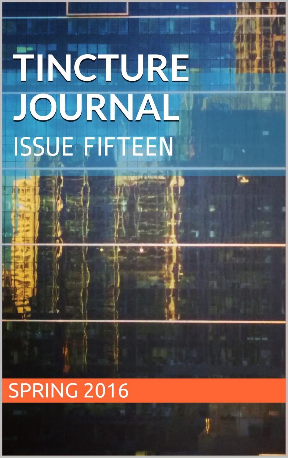 Big bigCover of Tincture Journal Issue Fifteen (Spring 2016)