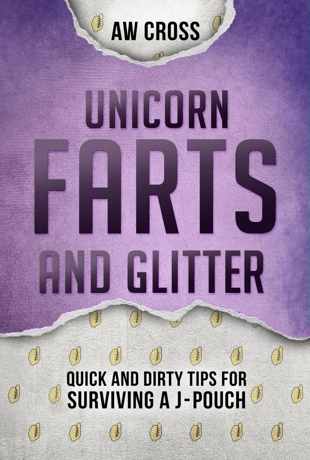 Big bigCover of Unicorn Farts and Glitter: Quick and Dirty Tips for Surviving a J-Pouch