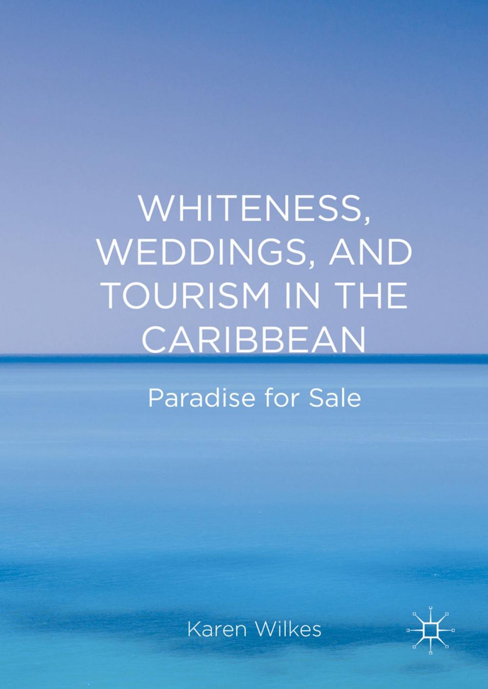 Big bigCover of Whiteness, Weddings, and Tourism in the Caribbean