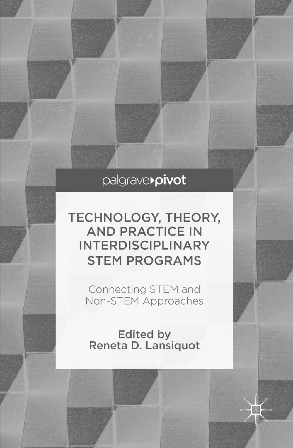 Big bigCover of Technology, Theory, and Practice in Interdisciplinary STEM Programs