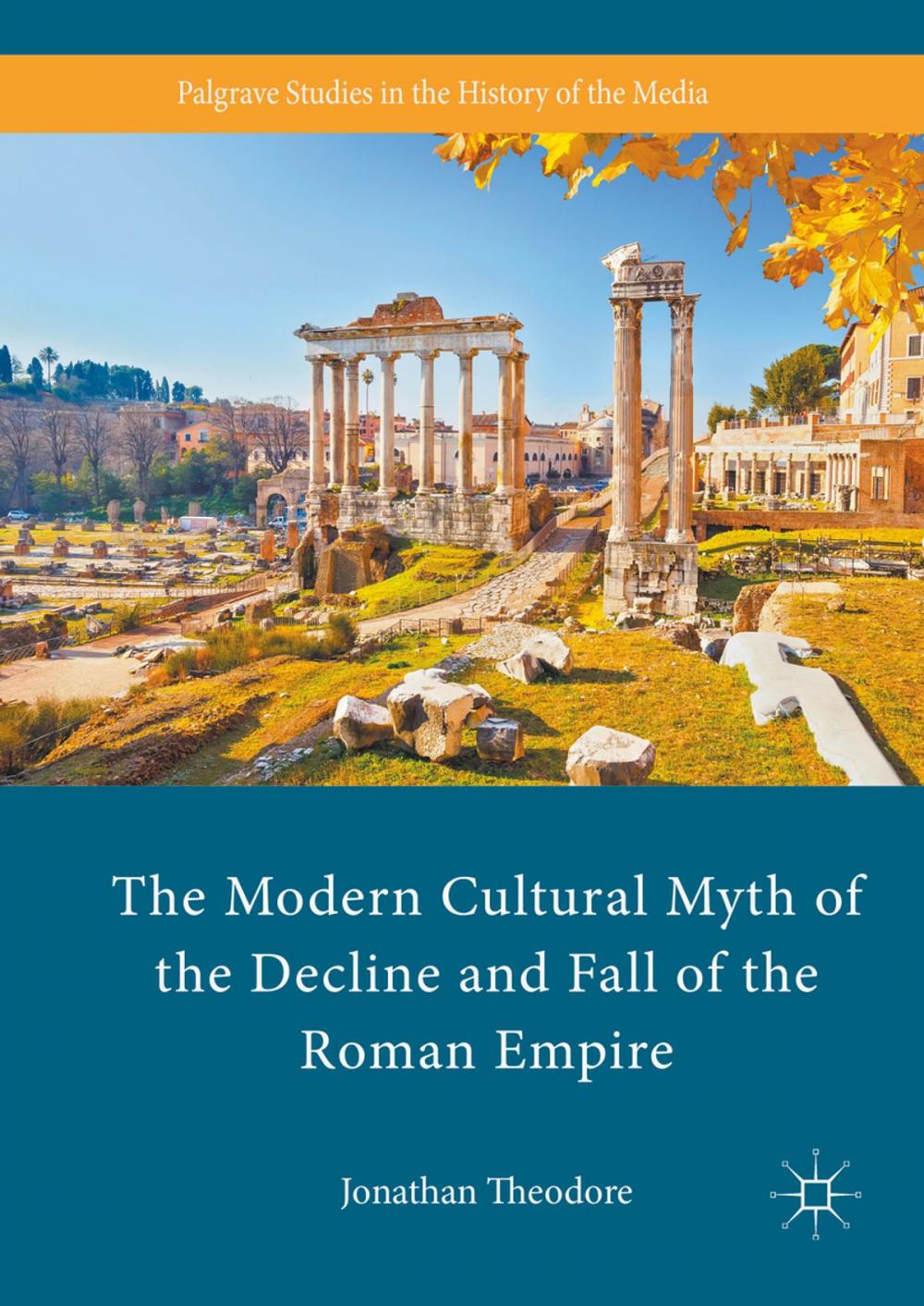 Big bigCover of The Modern Cultural Myth of the Decline and Fall of the Roman Empire