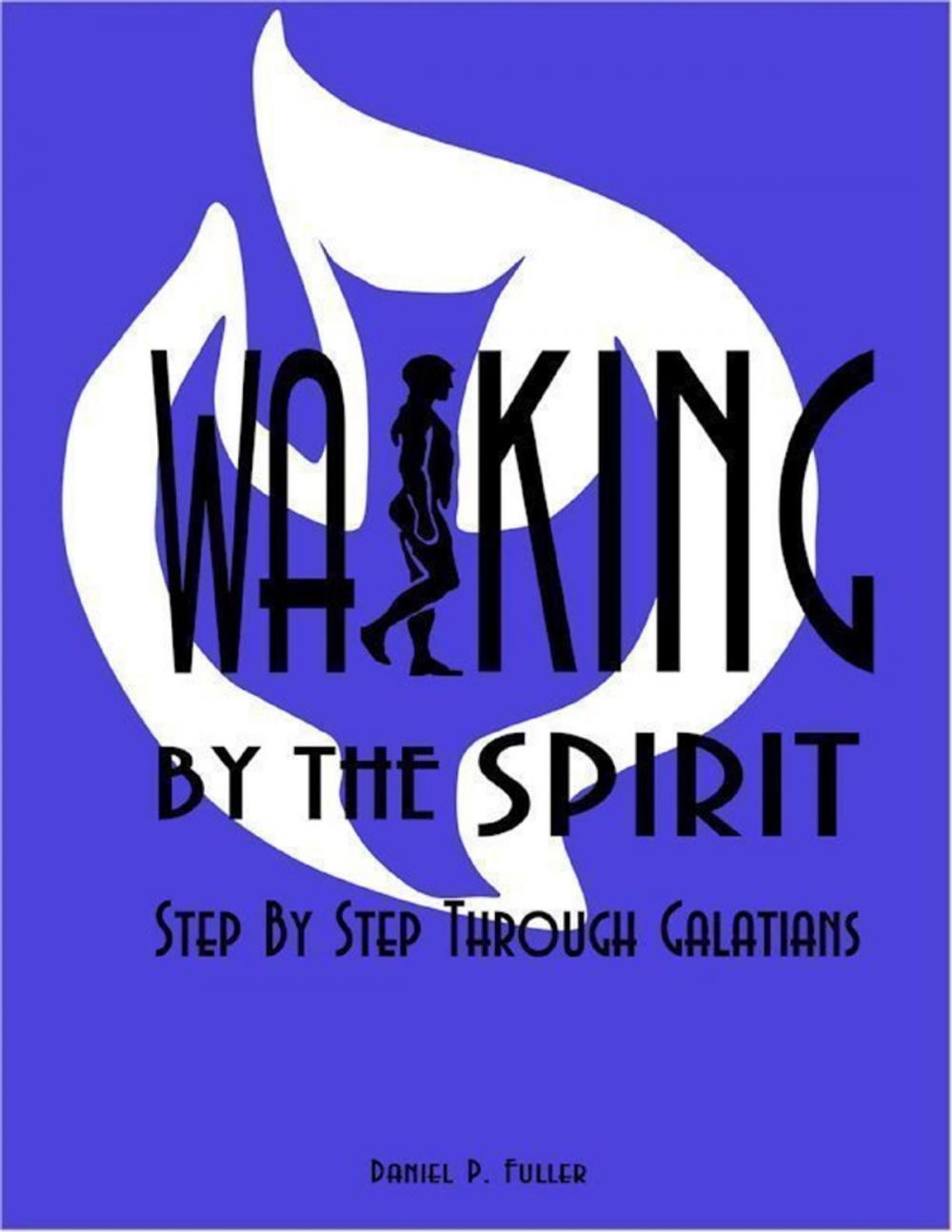 Big bigCover of Walking By the Spirit: Step By Step Through Galatians