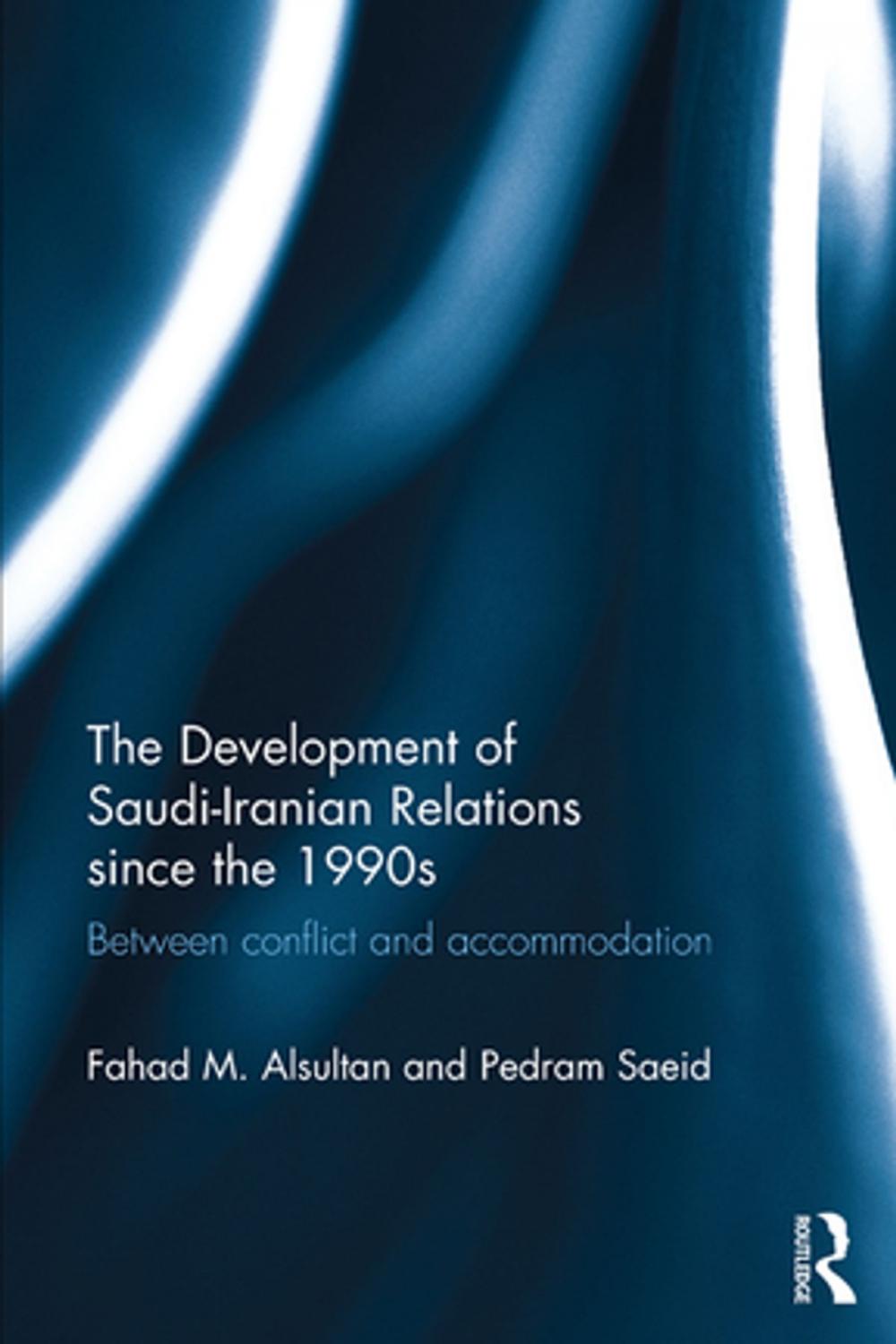 Big bigCover of The Development of Saudi-Iranian Relations since the 1990s