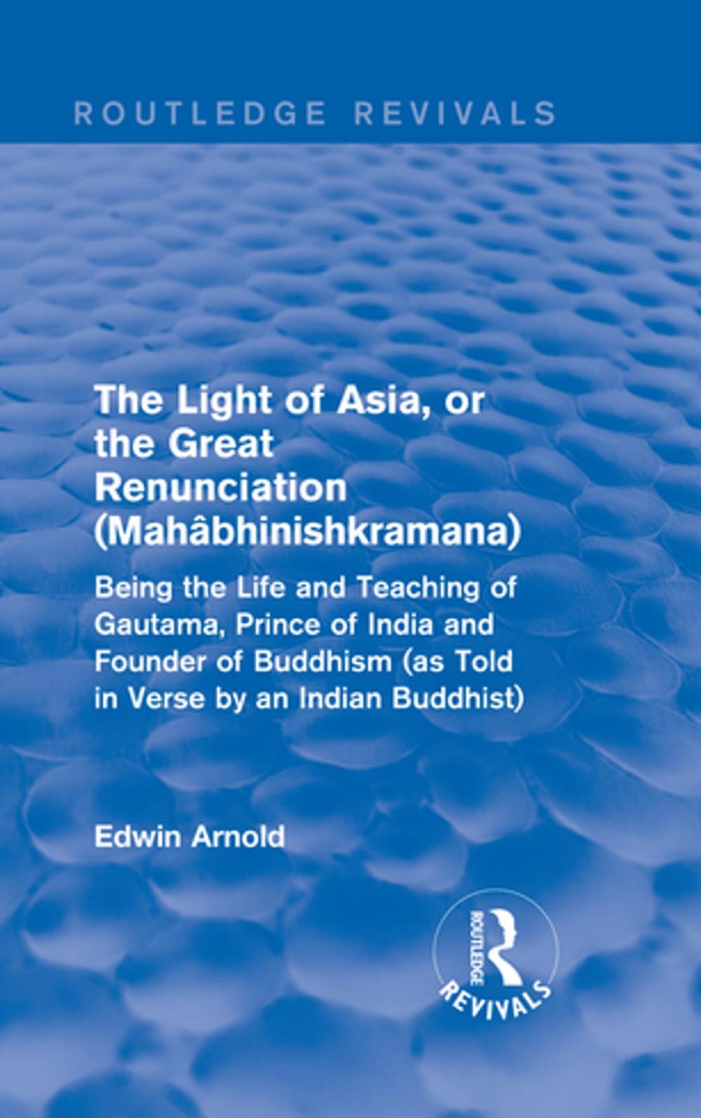 Big bigCover of The Light of Asia, or the Great Renunciation (Mahâbhinishkramana)