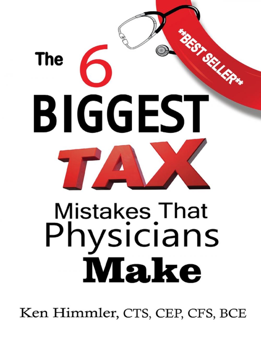 Big bigCover of The 6 Biggest Tax Mistakes Physicians Make