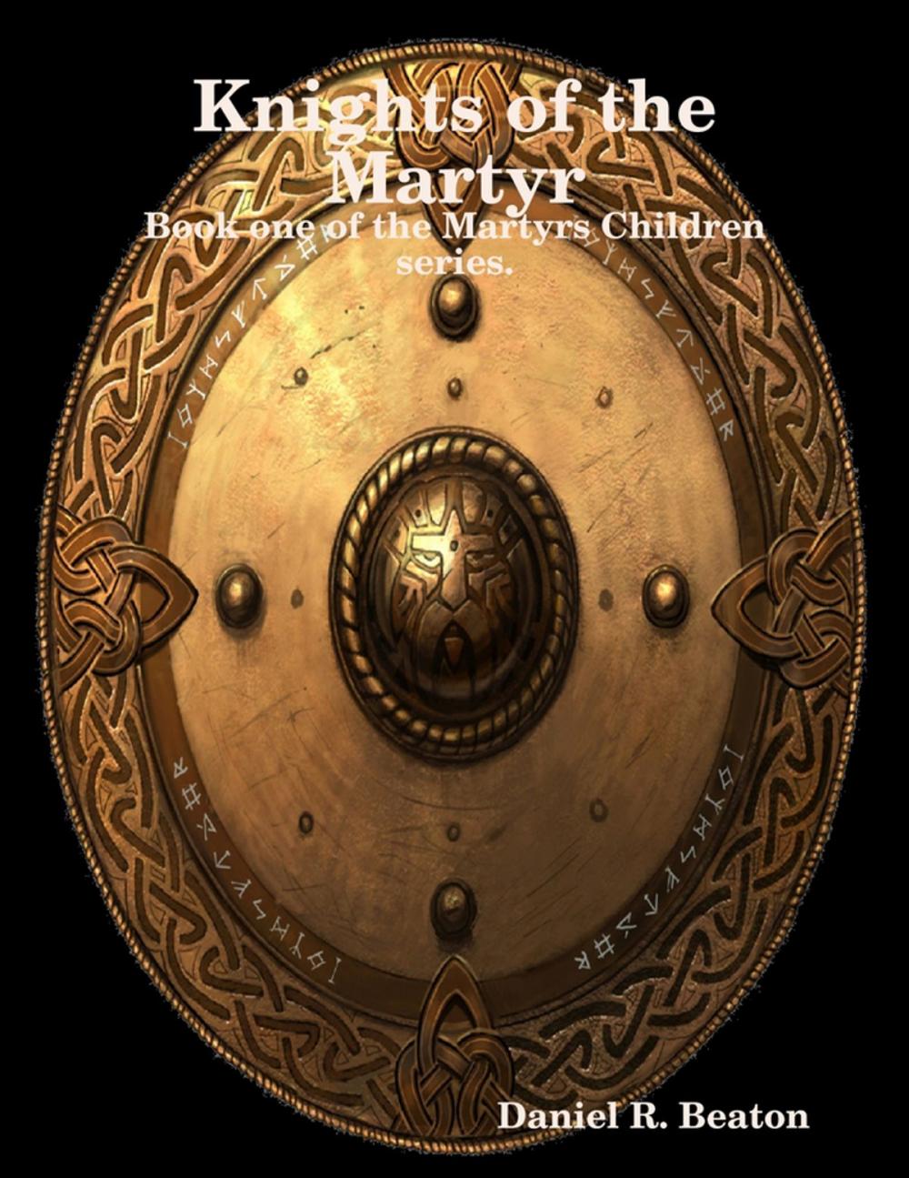 Big bigCover of Knights of the Martyr. Book One of the Martyrs Children Series