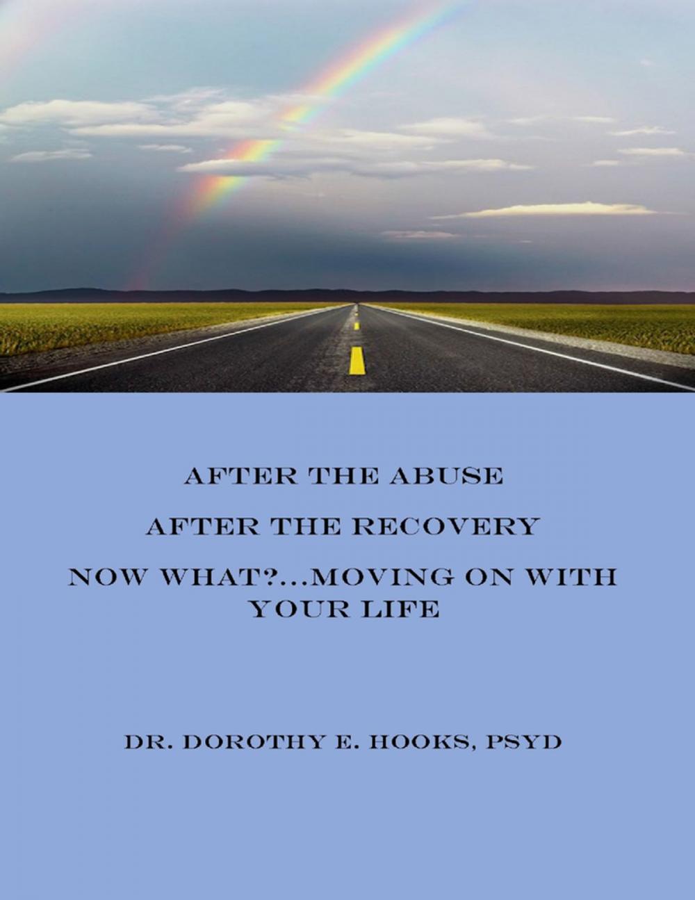 Big bigCover of After the Abuse, After the Recovery, Now What?... Moving On With Your Life