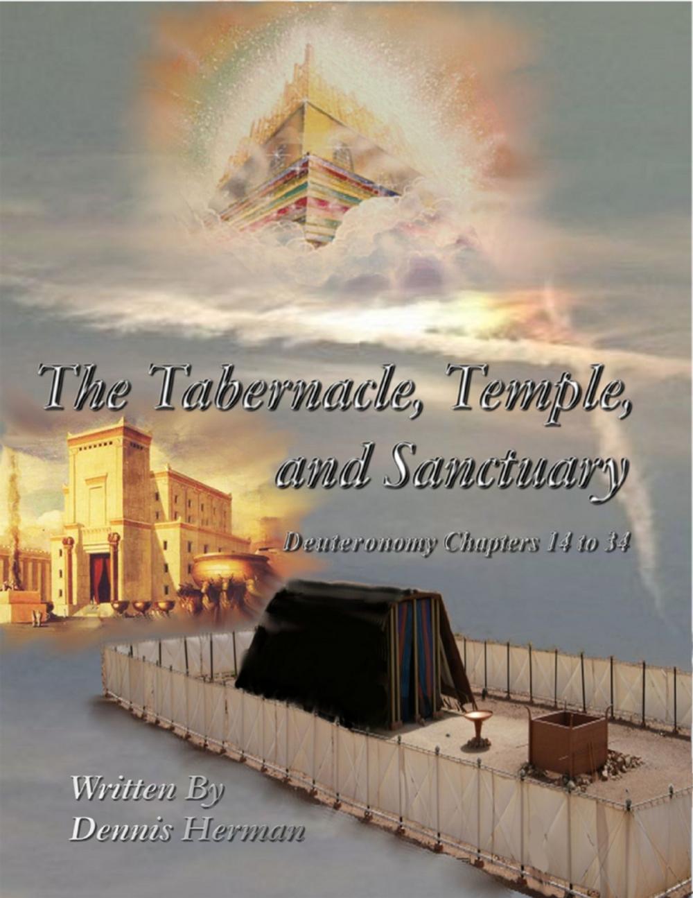 Big bigCover of The Tabernacle, Temple, and Sanctuary: Deuteronomy Chapters 14 to 34