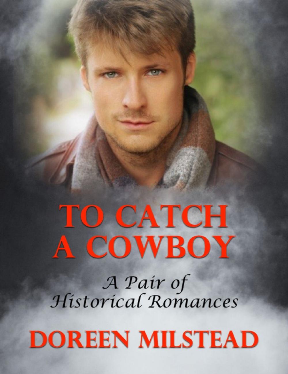 Big bigCover of To Catch a Cowboy: A Pair of Historical Romances