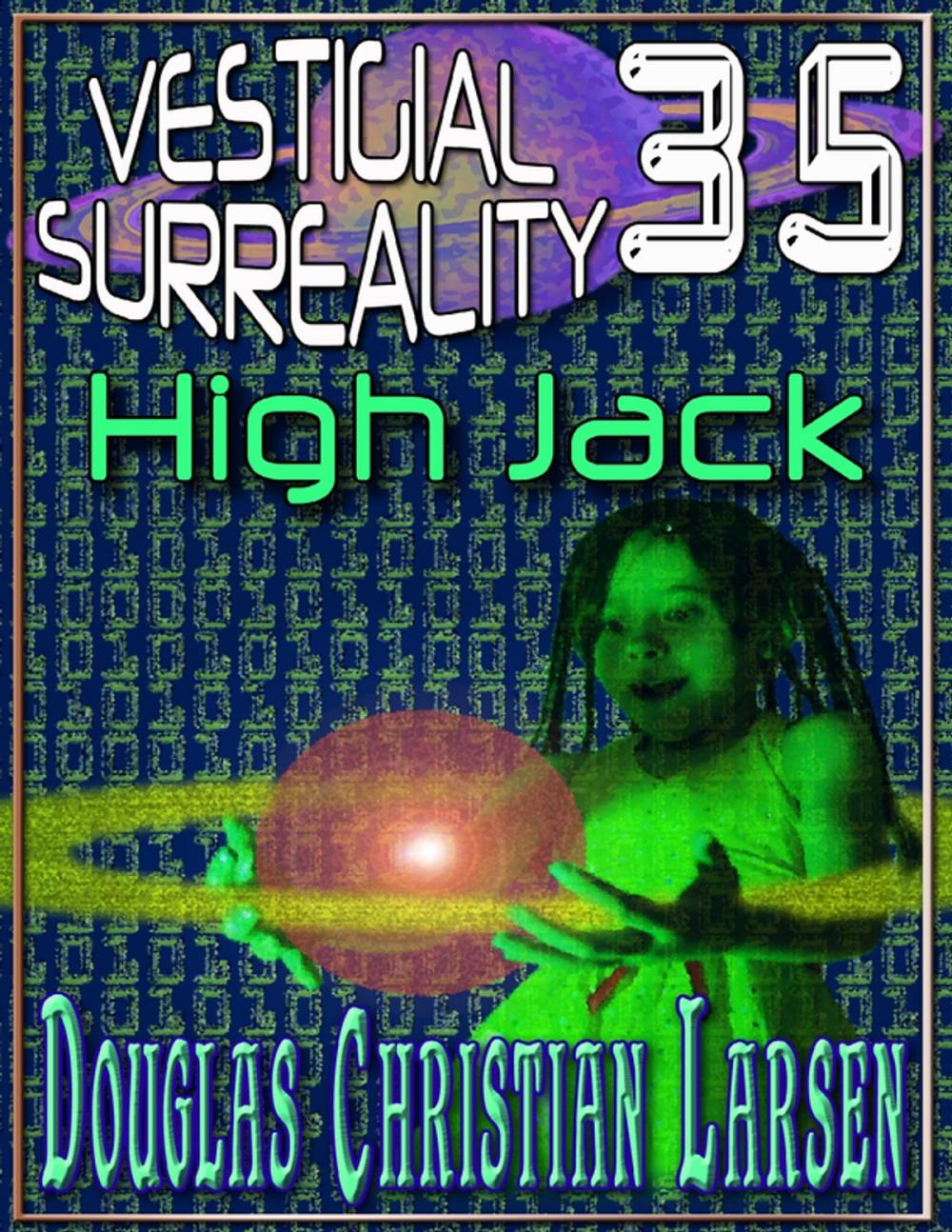 Big bigCover of Vestigial Surreality: 35: High Jack