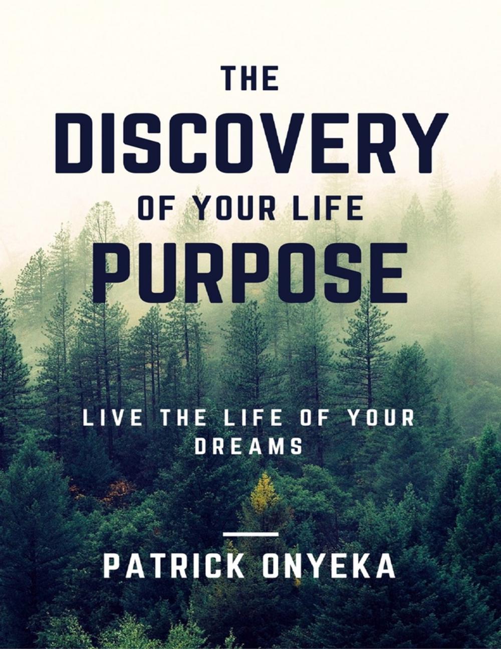 Big bigCover of The Discovery of Your Life Purpose: Live the Life of Your Dreams