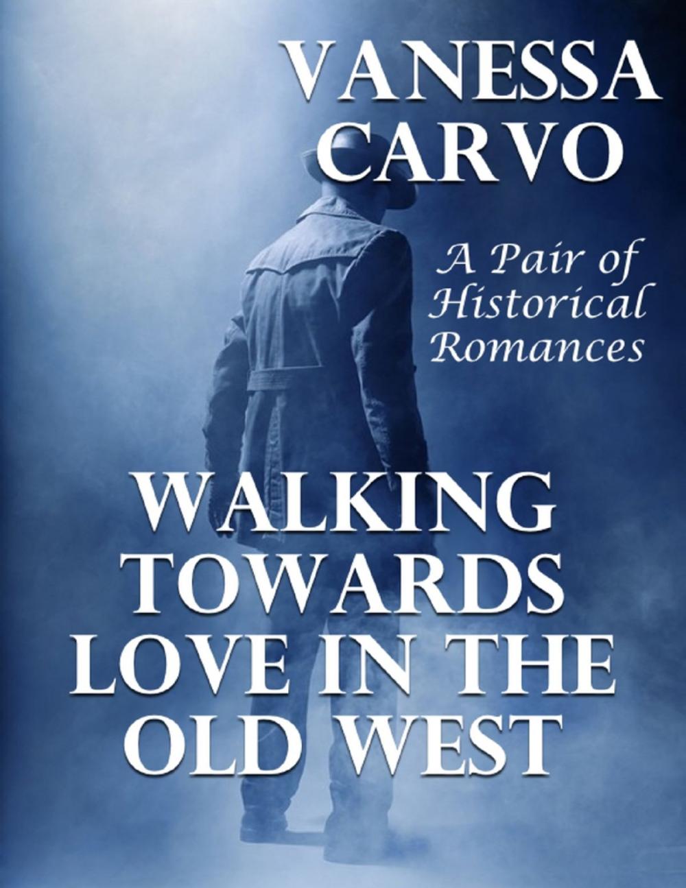 Big bigCover of Walking Towards Love In the Old West: A Pair of Historical Romances