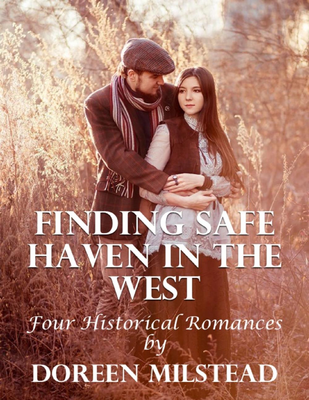 Big bigCover of Finding Safe Haven In the West: Four Historical Romances