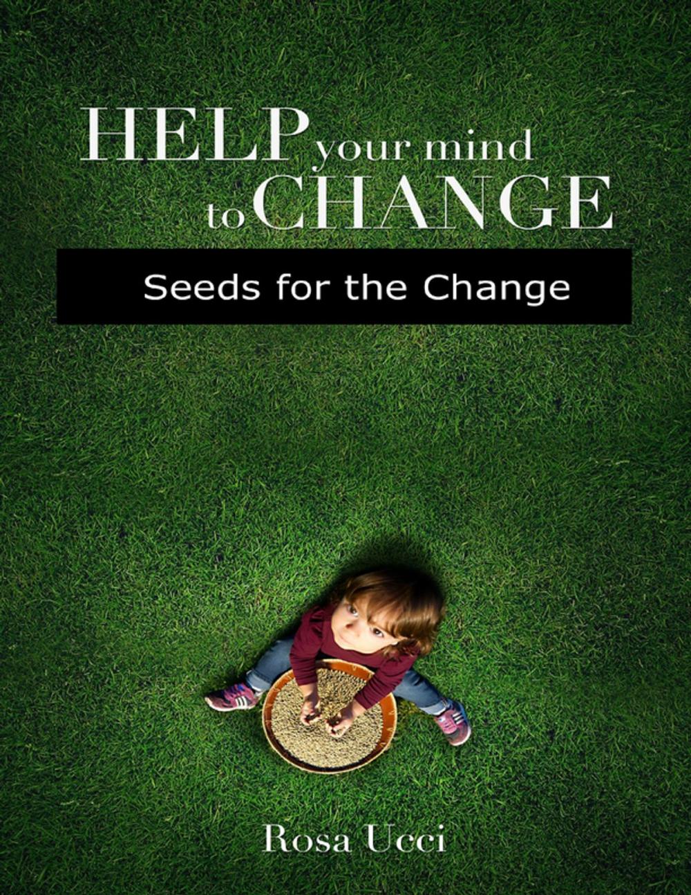 Big bigCover of Help Your Mind to Change - Seeds for the Change