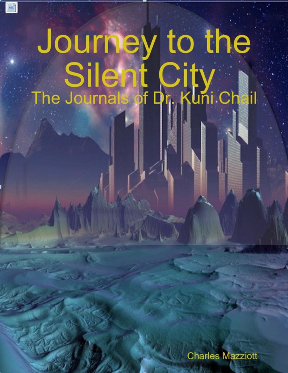 Big bigCover of Journey to the Silent City : The Journals of Dr. Kuni Chail