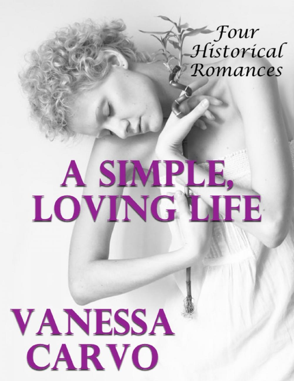 Big bigCover of A Simple, Loving Life: Four Historical Romances