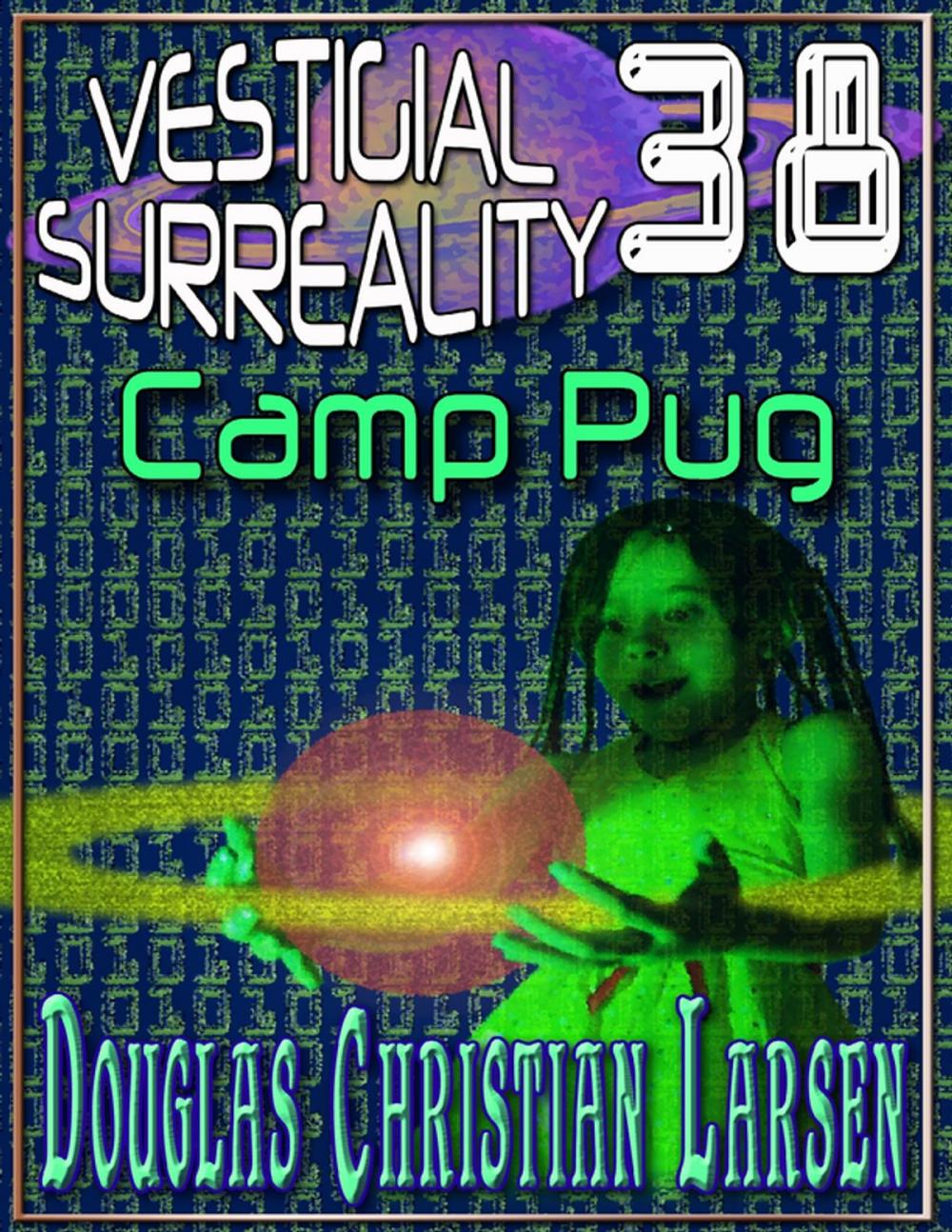 Big bigCover of Vestigial Surreality: 38: Camp Pug