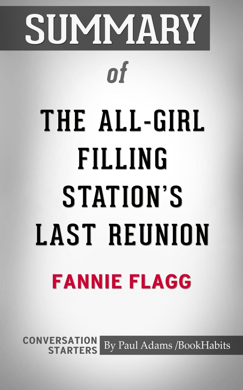 Big bigCover of Summary of The All-Girl Filling Station's Last Reunion: A Novel by Fannie Flagg | Conversation Starters