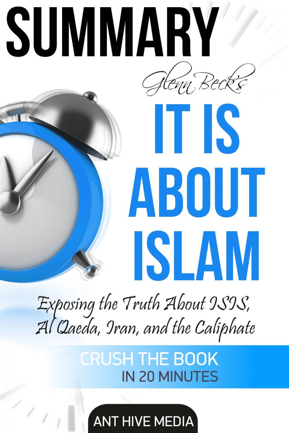 Big bigCover of Glenn Beck’s It IS About Islam: Exposing the Truth About ISIS, Al Qaeda, Iran, and the Caliphate | Summary