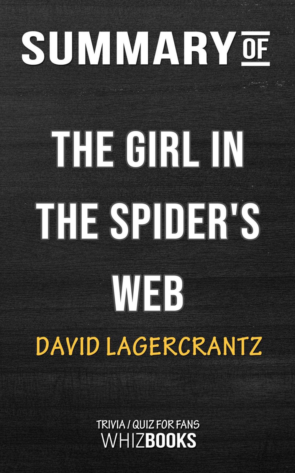 Big bigCover of Summary of The Girl in the Spider's Web by David Lagercrantz | Trivia/Quiz for Fans