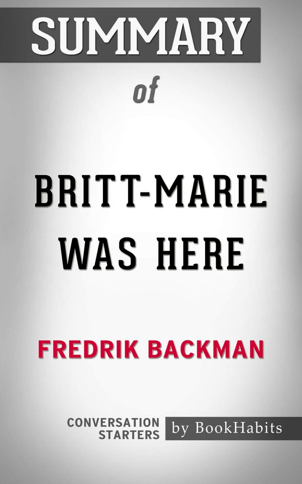 Big bigCover of Summary of Britt-Marie Was Here: A Novel by Fredrik Backman | Conversation Starters