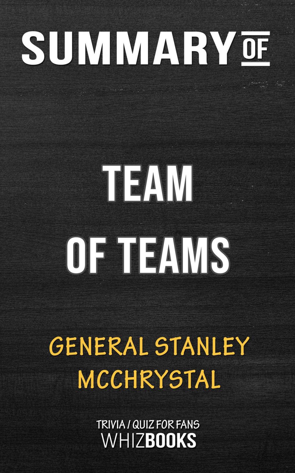 Big bigCover of Summary of Team of Teams by General Stanley McChrystal | Conversation Starters