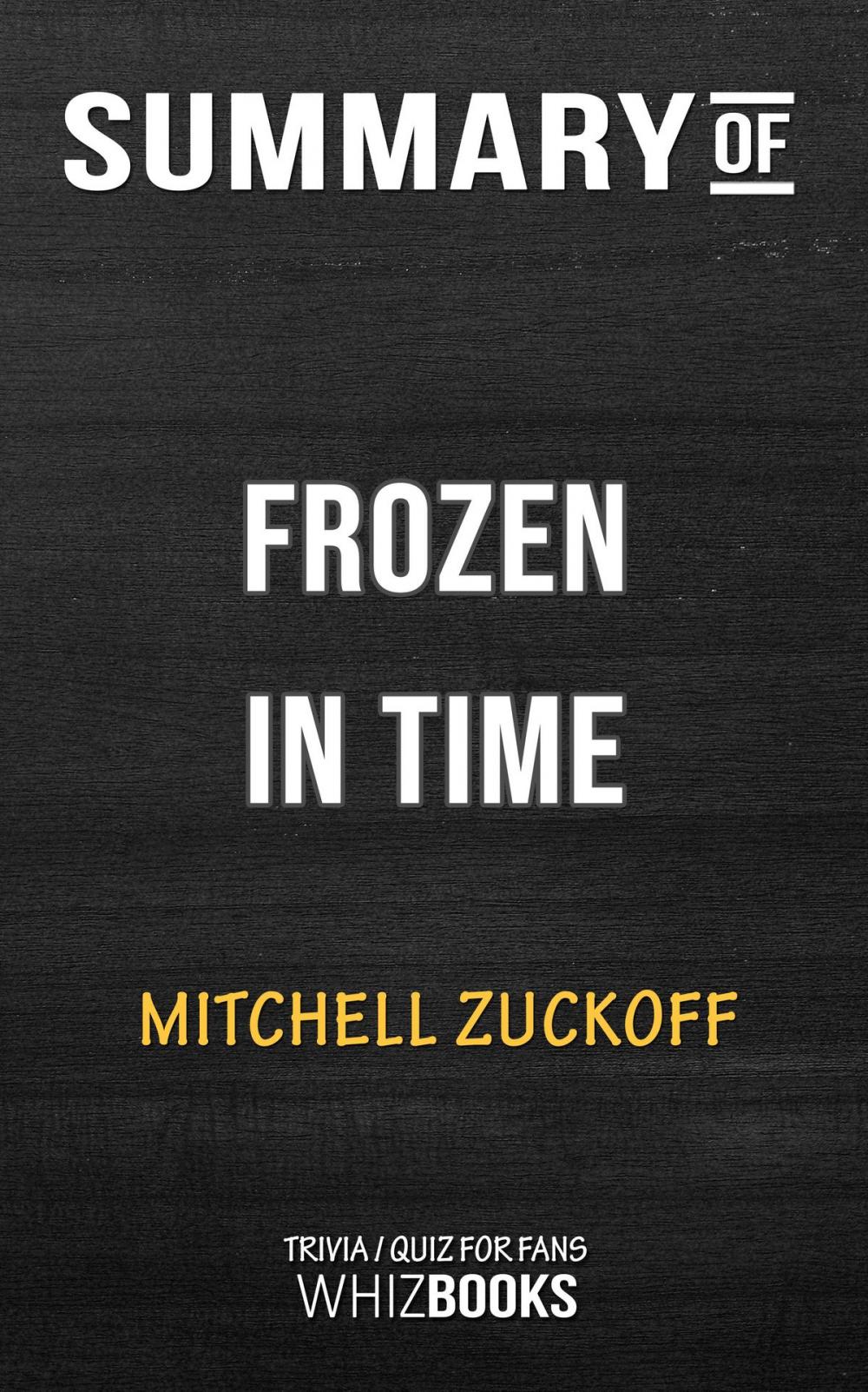 Big bigCover of Summary of Frozen in Time by Mitchell Zuckoff | Trivia/Quiz for Fans