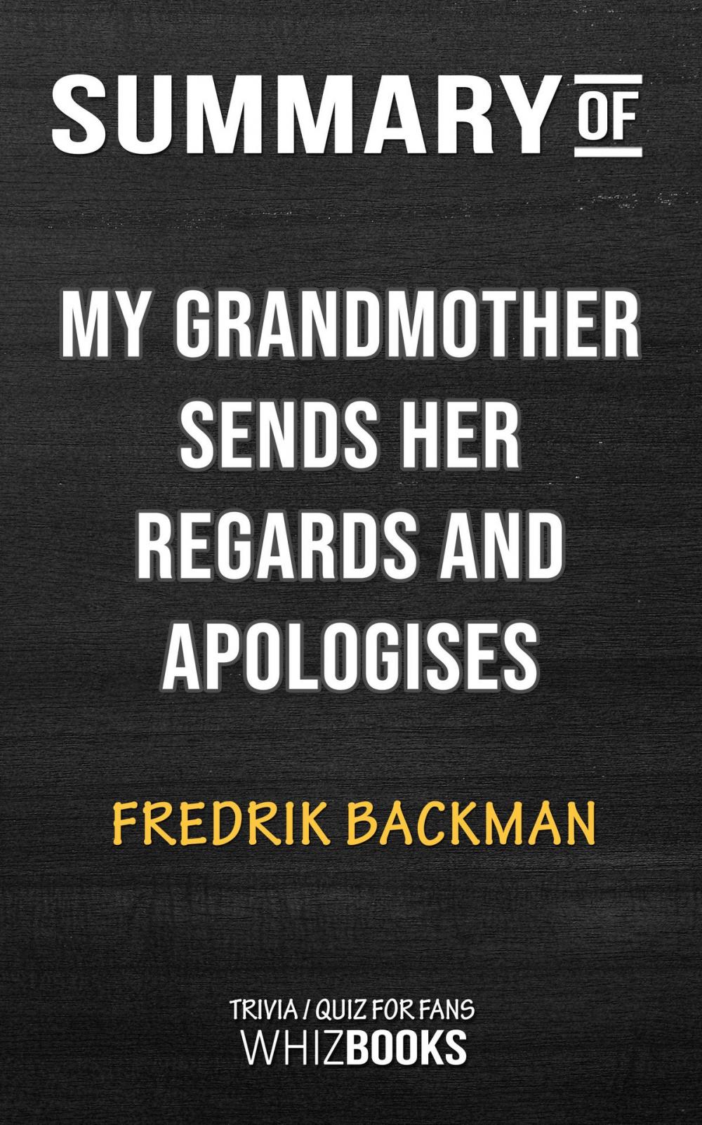 Big bigCover of Summary of My Grandmother Sends Her Regards and Apologises: A Novel by Fredrik Backman | Tivia/Quiz for Fans