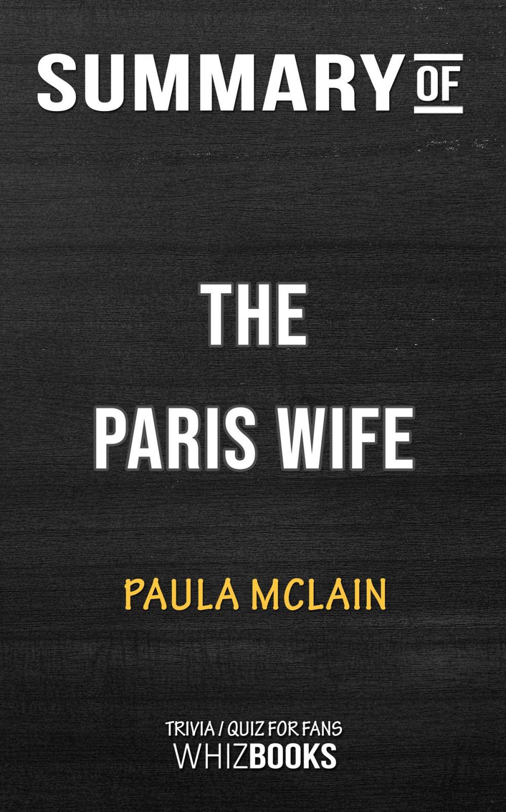 Big bigCover of Summary of The Paris Wife By Paula McLain | Trivia/Quiz for Fans