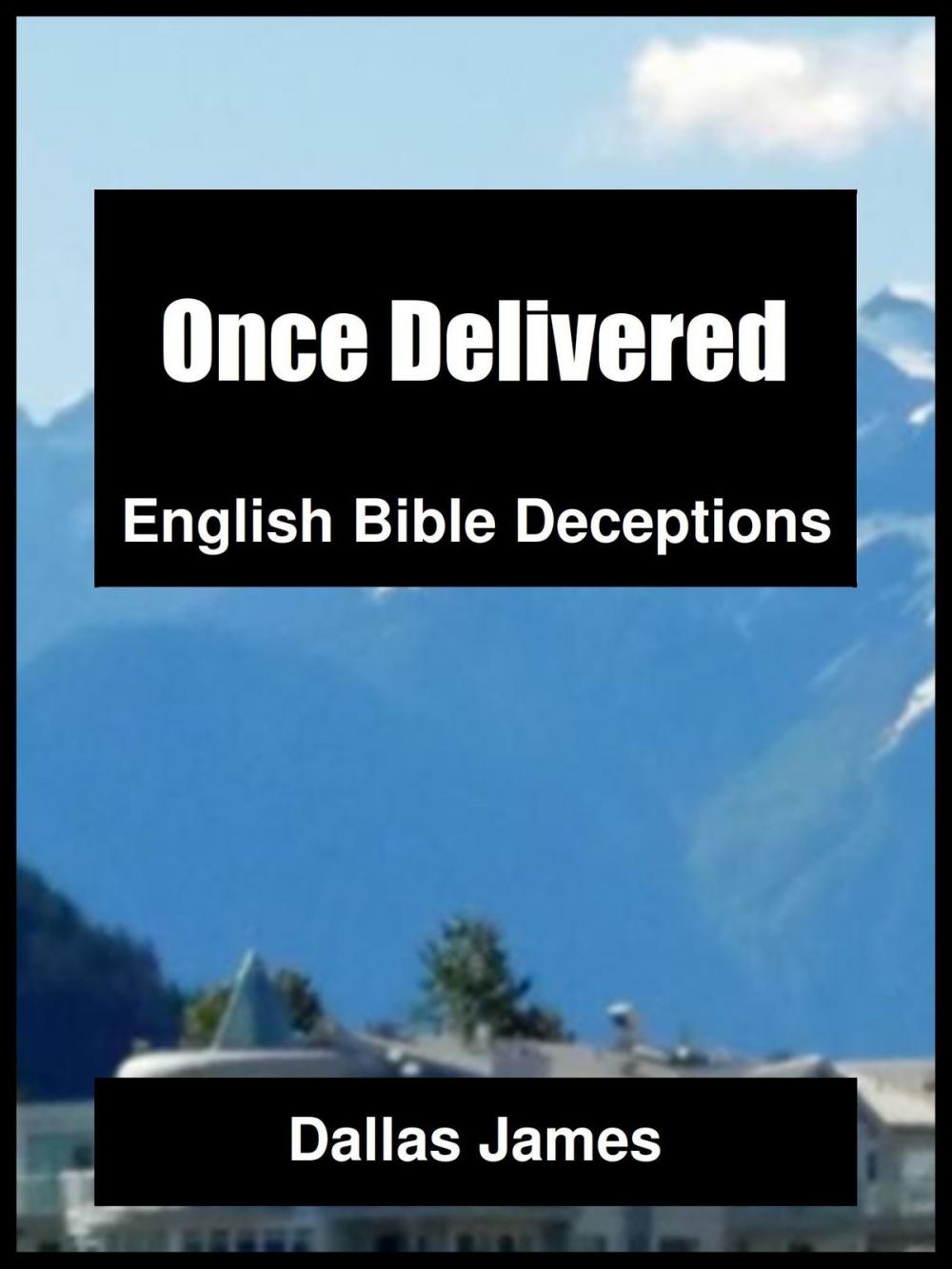 Big bigCover of Once Delivered: English Bible Deceptions