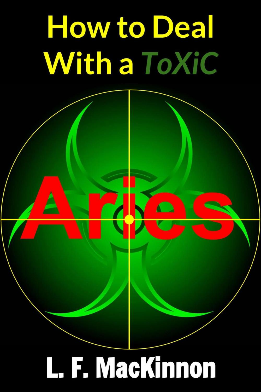 Big bigCover of How To Deal With A Toxic Aries