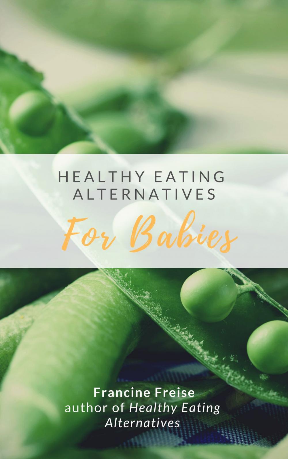 Big bigCover of Healthy Eating Alternatives for Babies