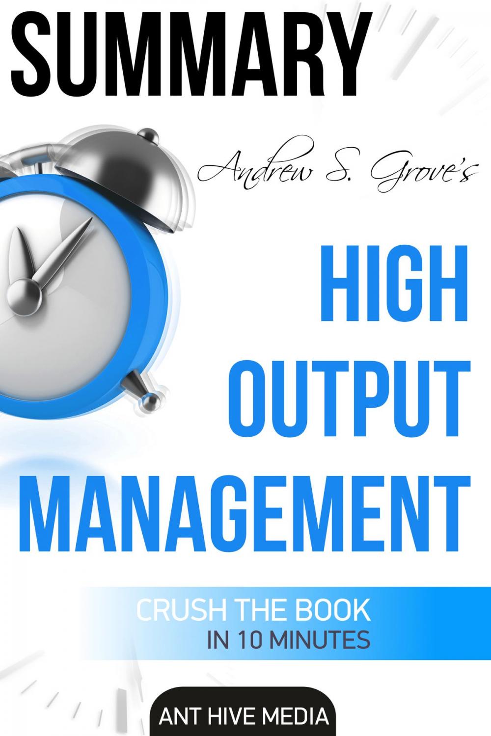 Big bigCover of Andrew S. Grove's High Output Management | Summary